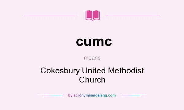 What does cumc mean? It stands for Cokesbury United Methodist Church