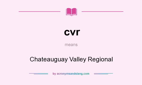 What does cvr mean? It stands for Chateauguay Valley Regional