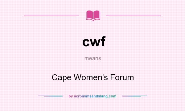 What does cwf mean? It stands for Cape Women`s Forum