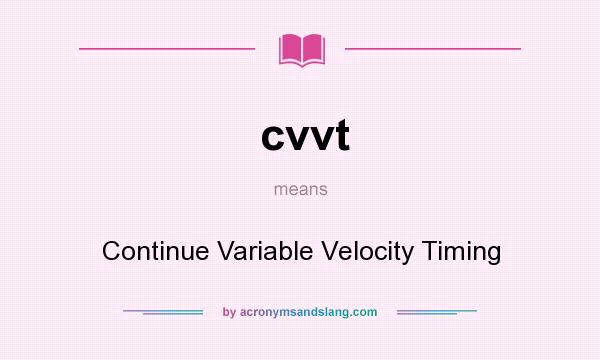 What does cvvt mean? It stands for Continue Variable Velocity Timing