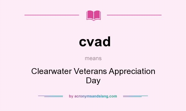 What does cvad mean? It stands for Clearwater Veterans Appreciation Day