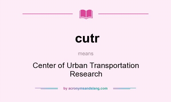 What does cutr mean? It stands for Center of Urban Transportation Research