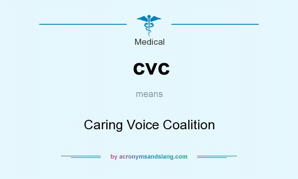 What does cvc mean? It stands for Caring Voice Coalition