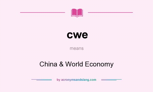 What does cwe mean? It stands for China & World Economy