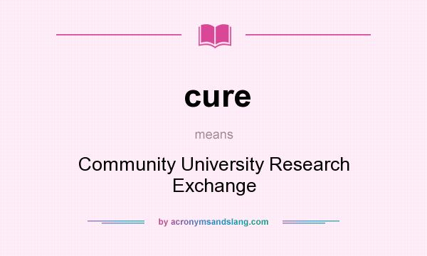 What does cure mean? It stands for Community University Research Exchange