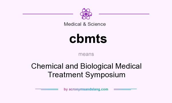 What does cbmts mean? It stands for Chemical and Biological Medical Treatment Symposium