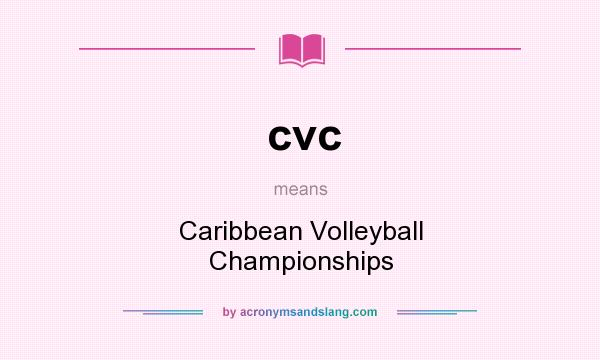 What does cvc mean? It stands for Caribbean Volleyball Championships