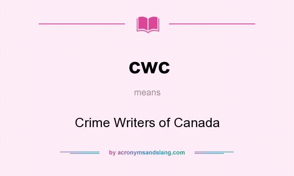 What does cwc mean? It stands for Crime Writers of Canada