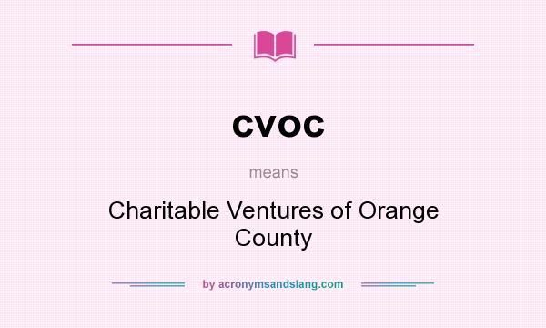What does cvoc mean? It stands for Charitable Ventures of Orange County