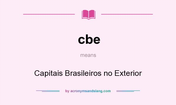 What does cbe mean? It stands for Capitais Brasileiros no Exterior