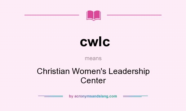 What does cwlc mean? It stands for Christian Women`s Leadership Center