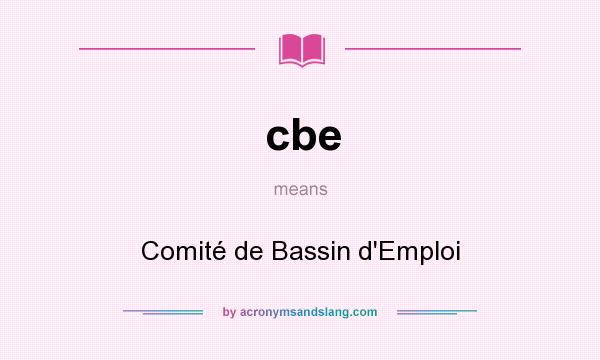 What does cbe mean? It stands for Comité de Bassin d`Emploi