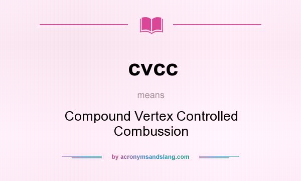 What does cvcc mean? It stands for Compound Vertex Controlled Combussion