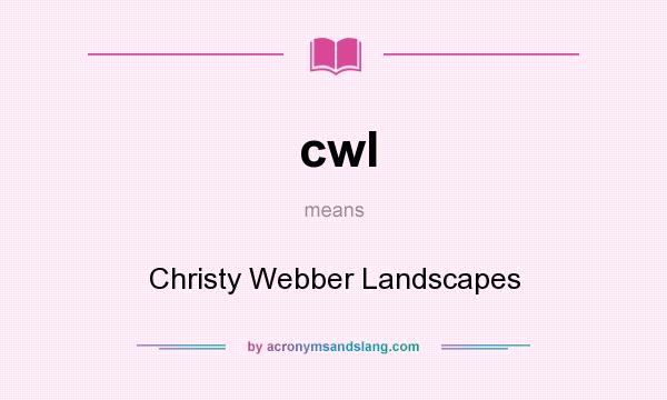 What does cwl mean? It stands for Christy Webber Landscapes
