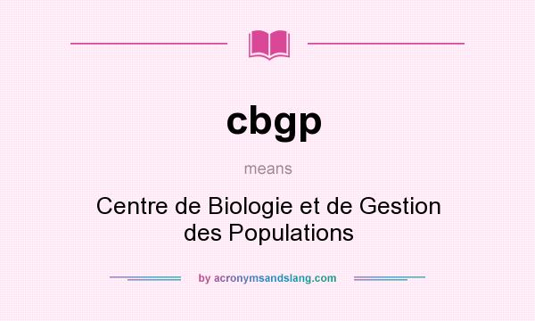 What does cbgp mean? It stands for Centre de Biologie et de Gestion des Populations