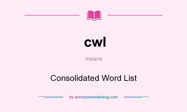 What does cwl mean? It stands for Consolidated Word List