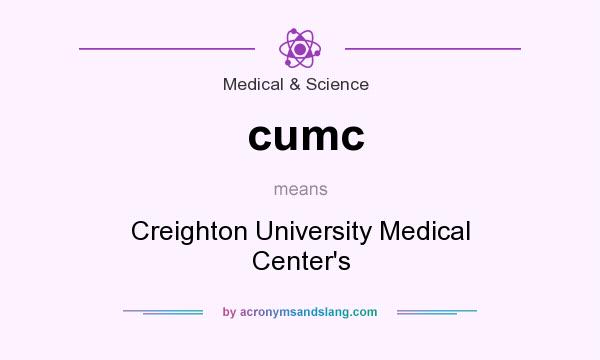 What does cumc mean? It stands for Creighton University Medical Center`s