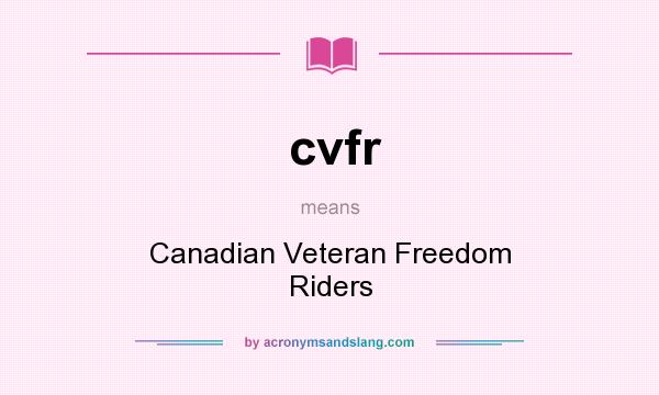 What does cvfr mean? It stands for Canadian Veteran Freedom Riders