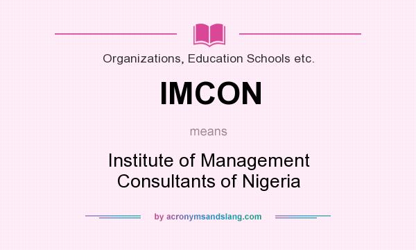 What does IMCON mean? It stands for Institute of Management Consultants of Nigeria