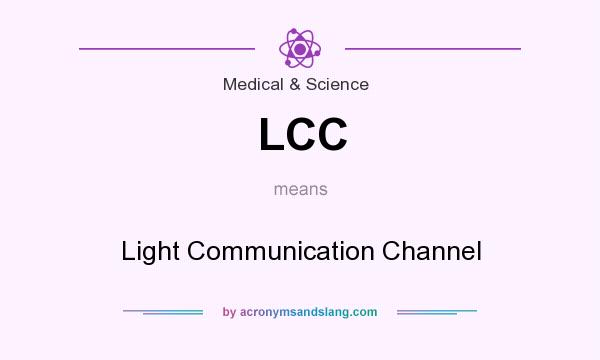 What does LCC mean? It stands for Light Communication Channel