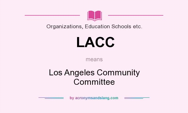 What does LACC mean? It stands for Los Angeles Community Committee