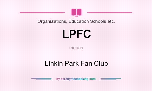 What does LPFC mean? It stands for Linkin Park Fan Club