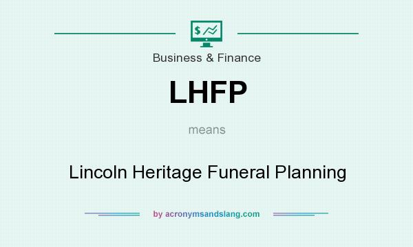 What does LHFP mean? It stands for Lincoln Heritage Funeral Planning