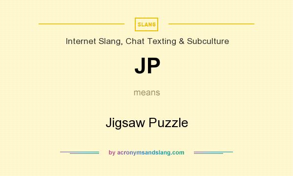 What does JP mean? It stands for Jigsaw Puzzle