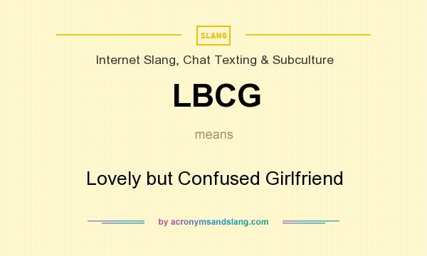 What does LBCG mean? It stands for Lovely but Confused Girlfriend