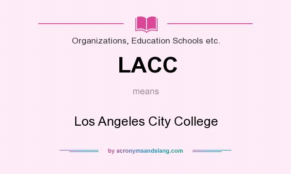 What does LACC mean? It stands for Los Angeles City College