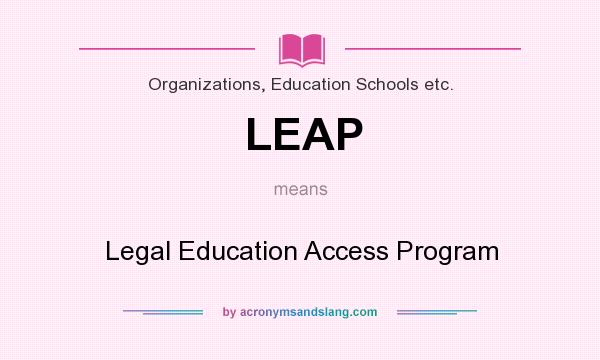 What does LEAP mean? It stands for Legal Education Access Program