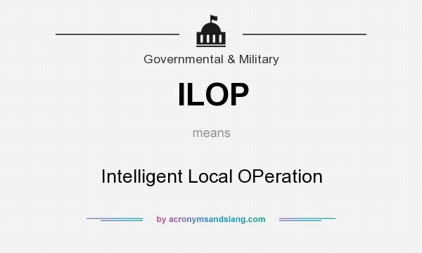 What does ILOP mean? It stands for Intelligent Local OPeration