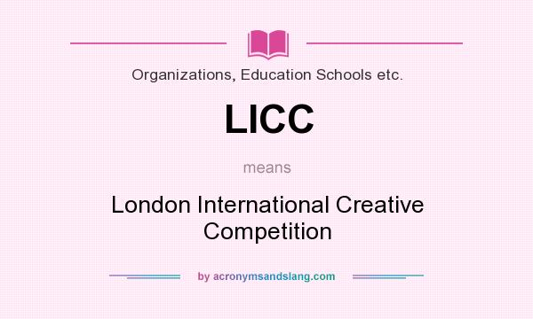 What does LICC mean? It stands for London International Creative Competition