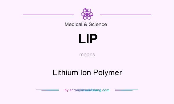 What does LIP mean? It stands for Lithium Ion Polymer
