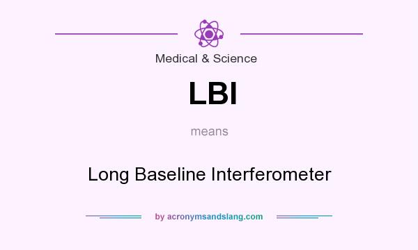 What does LBI mean? It stands for Long Baseline Interferometer