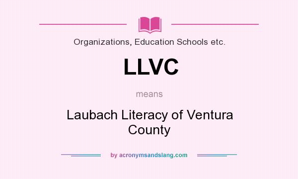 What does LLVC mean? It stands for Laubach Literacy of Ventura County