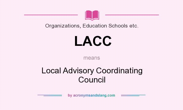 What does LACC mean? It stands for Local Advisory Coordinating Council