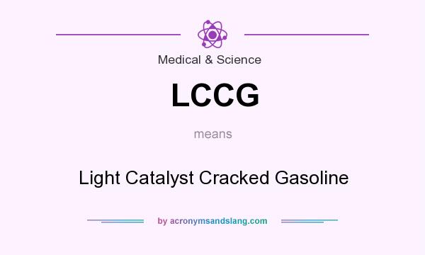 What does LCCG mean? It stands for Light Catalyst Cracked Gasoline