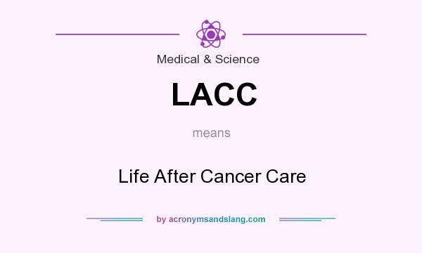 What does LACC mean? It stands for Life After Cancer Care