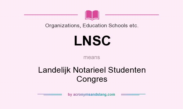 What does LNSC mean? It stands for Landelijk Notarieel Studenten Congres