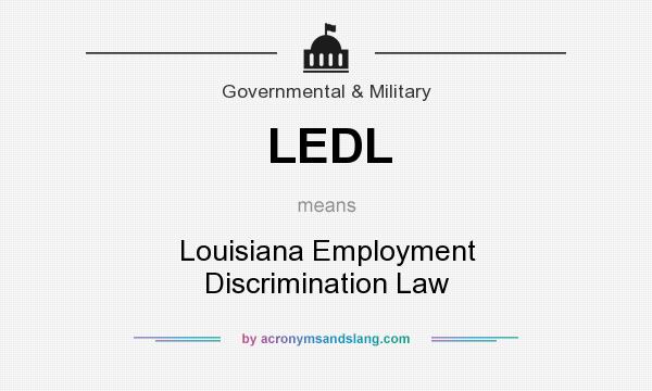 What does LEDL mean? It stands for Louisiana Employment Discrimination Law