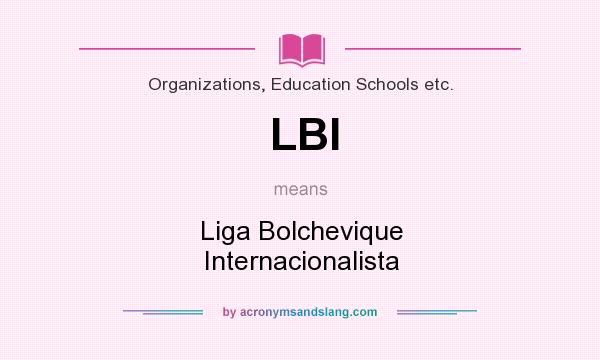 What does LBI mean? It stands for Liga Bolchevique Internacionalista
