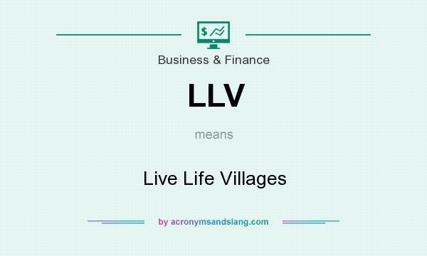 What does LLV mean? It stands for Live Life Villages