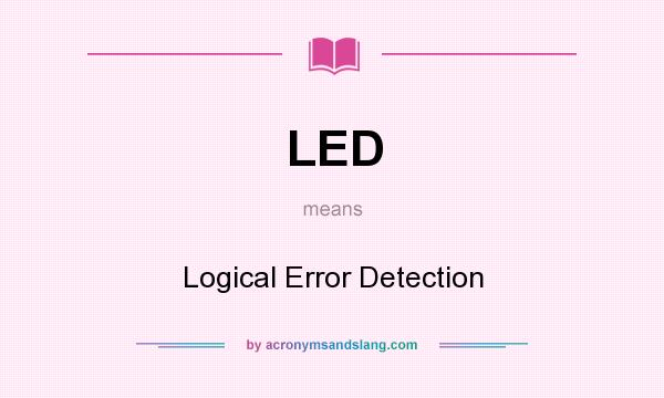 What does LED mean? It stands for Logical Error Detection