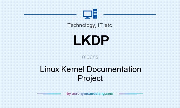 What does LKDP mean? It stands for Linux Kernel Documentation Project