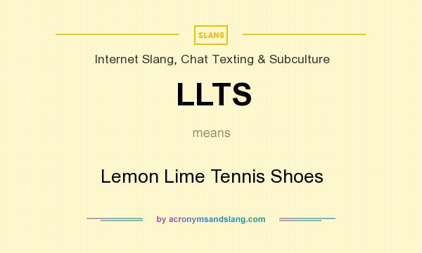 What does LLTS mean? It stands for Lemon Lime Tennis Shoes
