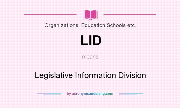 What does LID mean? It stands for Legislative Information Division