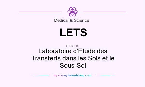 What does LETS mean? It stands for Laboratoire d`Etude des Transferts dans les Sols et le Sous-Sol