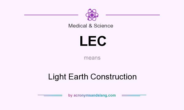 What does LEC mean? It stands for Light Earth Construction