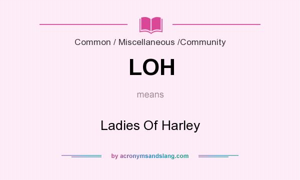 What does LOH mean? It stands for Ladies Of Harley